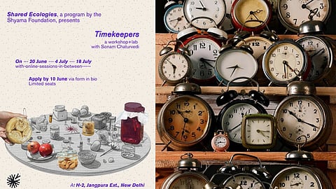 Beginning on June 20, Timekeepers is a month-long workshop and lab facilitated by Delhi-based artist Sonam Chaturvedi and presented by Shared Ecologies.