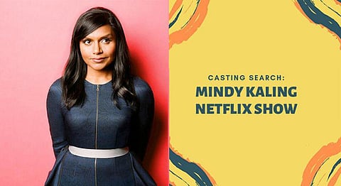 Mindy Kaling Is Auditioning South Asian Females For Her Upcoming Netflix Show
