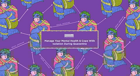 How To Manage Your Mental Health & Cope With Isolation During Quarantine - A Therapist's Advice
