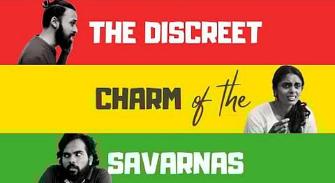 The Discreet Charm Of The Savarnas: A Comedic Take On The Saviour Complex Of The Savarnas