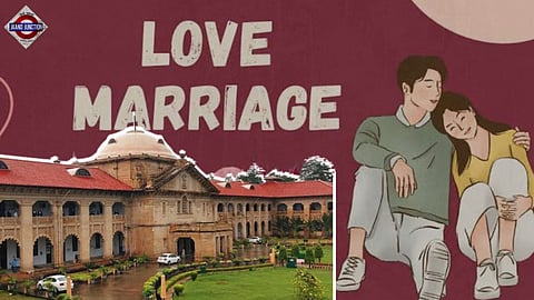 Love marriages 'easily entered', lead to marital dispute: Allahabad High Court