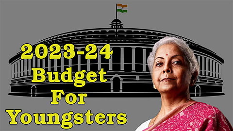 2023-24 பட்ஜெட்: இளசுகளுக்கு என்ன கிடைத்திருக்கிறது?