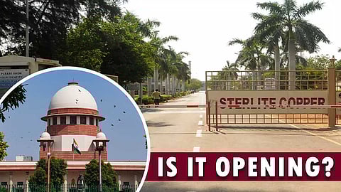 உச்சநீதிமன்ற உத்தரவு - ஸ்டெர்லைட் மீண்டும் திறக்கப்படுகிறதா?
