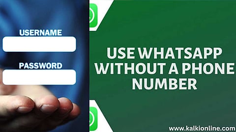 WhatsApp பயன்படுத்த இனி மொபைல் எண் தேவையில்லை.