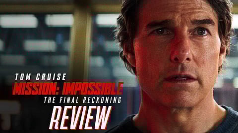 Mission Impossible – The Final Reckoning