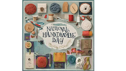 National Handmade Day | Celebrating creativity, works of art & beyond, today