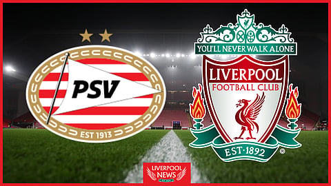 Liverpool will travel to face PSV in the Champions League.