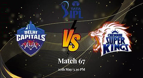 ஐ.பி.எல் டி20 போட்டி: 67வது லீக் ஆட்டத்தில் சென்னை- டெல்லி அணிகள் இன்று மோதல்
