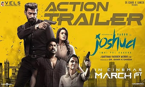 கவுதம் வாசுதேவ் மேனனின் "ஜோஷ்வா" டிரெயிலர் வௌியீடு