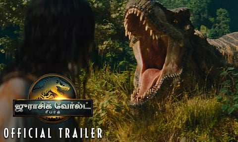 யுனிவர்சல் பிக்சர்ஸ் 'ஜுராசிக் வேர்ல்ட்: ரீபர்த்' டிரெய்லர் வெளியானது