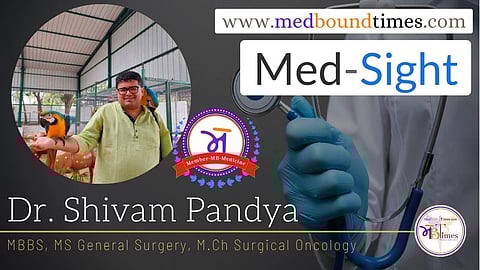 Dr. Shivam Pandya, MBBS, MS General Surgery, M.Ch Surgical Oncology