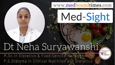 Dt Neha Suryawanshi, M.Sc. in Dietetics & Food Service Management, P.G.Diploma in Clinical Nutrition and Dietetics