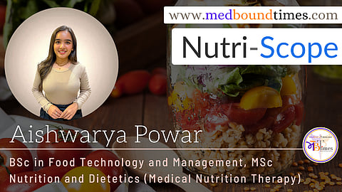 Aishwarya Powar, BSc in Food Technology and Management, MSc Nutrition and Dietetics (Medical Nutrition Therapy)