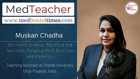 Muskan Chadha, BSc Home Science, MSc Food and Nutrition, Pursuing Ph.D. Nutrition and Dietetics