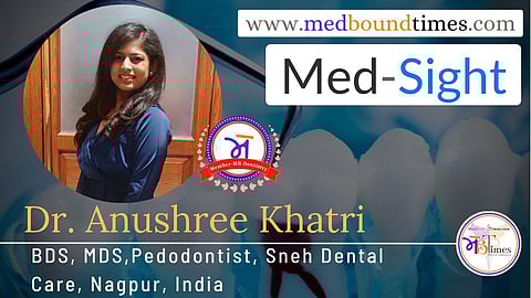Dr. Anushree Khatri, BDS, MDS,Pedodontist, Sneh Dental Care, Nagpur, India