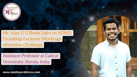 Mr. Ajay U U, Neuropsychologist, Assistant Professor at Calicut University, Kerala, India