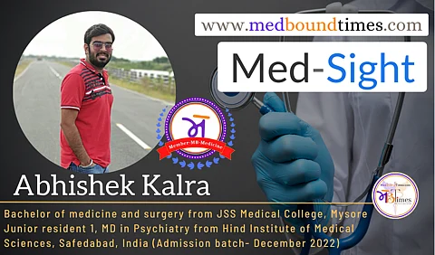Abhishek Kalra
MBBS, Junior resident 1, MD in Psychiatry from Hind Institute of Medical Sciences, Safedabad, India (Admission batch- December 2022)