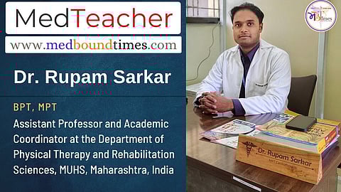 Dr. Rupam Sarkar, Assistant Professor and Academic Coordinator at the Department of Physical Therapy and Rehabilitation Sciences, Maharashtra University of Health Sciences, Pune, Maharashtra, India