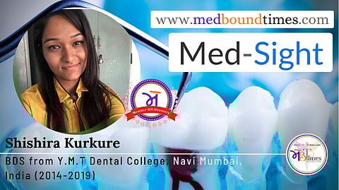 Shishira Kurkure, BDS from Y.M.T Dental College, Navi Mumbai, India (2014-2019)