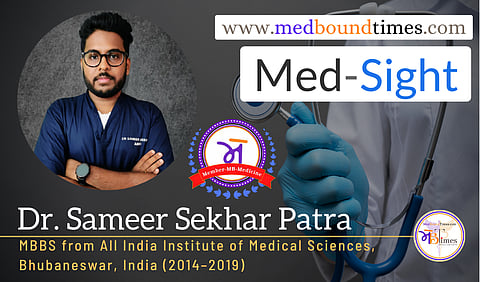 Dr. Sameer Sekhar Patra,
MBBS from All India Institute of Medical Sciences, Bhubaneswar, India (2014–2019)
