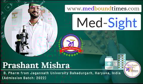 Prashant Mishra,
B. Pharm from Jagannath University Bahadurgarh, Haryana, India (Admission Batch: 2022)