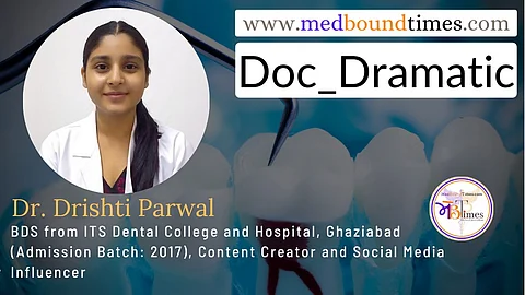 Dr. Drishti Parwal aka Doc_Dramatic , BDS, Content Creator and Social Media Influencer