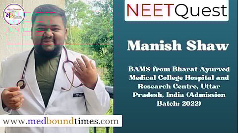 Manish Shaw,
BAMS from Bharat Ayurved Medical College Hospital and Research Centre, Uttar Pradesh, India (Admission Batch: 2022)