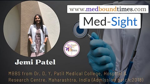 Jemi Patel ,
MBBS from Dr. D. Y. Patil Medical College, Hospital & Research Centre, Maharashtra, India (Admission batch:2018)