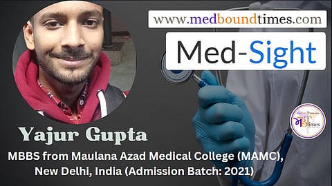 Yajur Gupta,
MBBS from Maulana Azad Medical College (MAMC), New Delhi, India (Admission Batch: 2021)