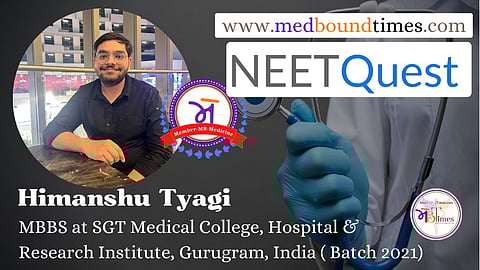 Himanshu Tyagi, MBBS at SGT Medical College, Hospital & Research Institute, Gurugram, India ( Batch 2021)