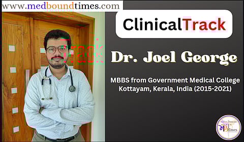 Dr. Joel George, 
MBBS from Government Medical College Kottayam, Kerala, India (2015-2021)