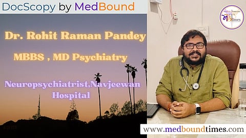 Dr. Rohit Raman Pandey,
MBBS, MD Psychiatry