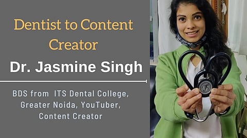 Dr. Jasmine Singh, BDS from  ITS Dental College, Greater Noida, YouTuber, Content Creator
