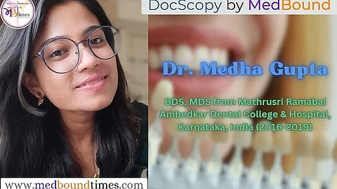 Dr. Medha Gupta, BDS, MDS from Mathrusri Ramabai Ambedkar Dental College & Hospital, Karnataka, India (2016-2019)