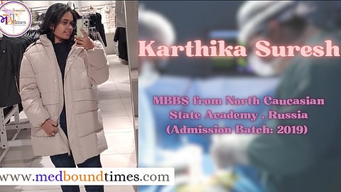 Karthika Suresh, MBBS from North Caucasian State Academy, Russia (Admission Batch: 2019)