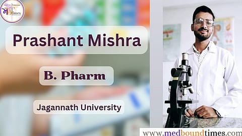 Prashant Mishra,
B. Pharm from Jagannath University, Bahadurgarh, Haryana, India (Admission Batch: 2022)