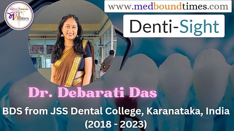 Dr. Debarati Das, Bachelor of Dental Surgery (BDS) from JSS Dental College, Mysuru, Karnataka, India (2018-2023)