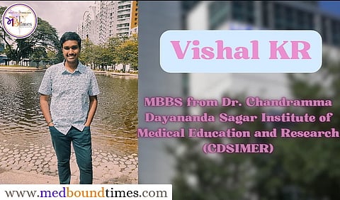 Vishal KR, MBBS from Dr. Chandramma Dayananda Sagar Institute of Medical Education and Research (CDSIMER), Bangalore, India (Admission batch:2020)