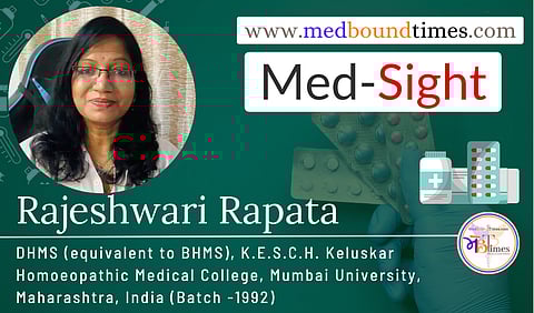 Rajeshwari Rapata, DHMS (equivalent to BHMS), K.E.S.C.H. Keluskar Homoeopathic Medical College, Mumbai University, Maharashtra, India (Batch -1992)