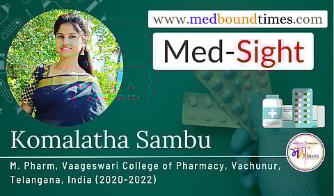 Komalatha Sambu, M. Pharm, Vaageswari College of Pharmacy, Vachunur, Telangana, India (2020-2022)