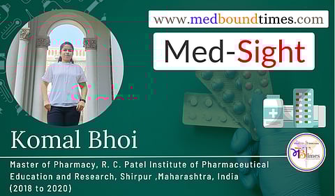 Komal Bhoi, Masters in Pharmacy, R. C. Patel Institute of Pharmaceutical Education and Research, Shirpur ,Maharashtra, India (2018 to 2020)