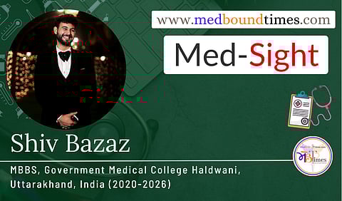 Shiv Bazaz, MBBS, Government Medical College Haldwani, Uttarakhand, India (2020-2026)