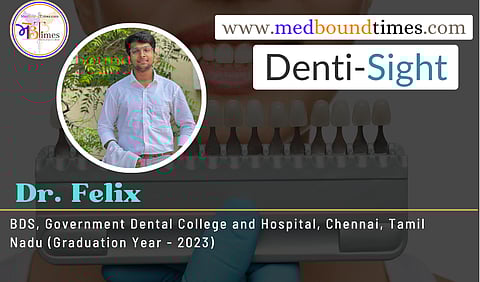 Dr. Felix, BDS, Government Dental College and Hospital, Chennai, Tamil Nadu (Graduation Year - 2023)