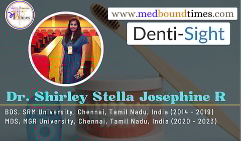 Dr. Shirley Stella Josephine R, MDS, MGR University, Chennai, Tamil Nadu, India (2020 - 2023)
