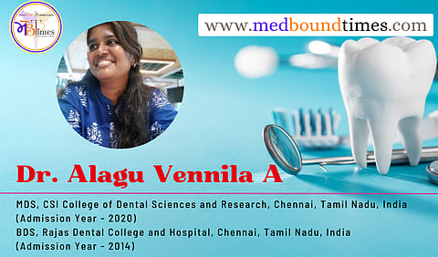 Dr. Alagu Vennila A, MDS, CSI College of Dental Sciences and Research, Chennai, Tamil Nadu, India (Admission Year - 2020)