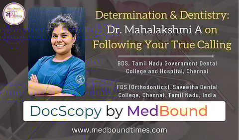 Dr. Mahalakshmi, BDS, Tamil Nadu Government Dental College and Hospital, Chennai and FDS (Orthodontics), Saveetha Dental College, Chennai, Tamil Nadu, India