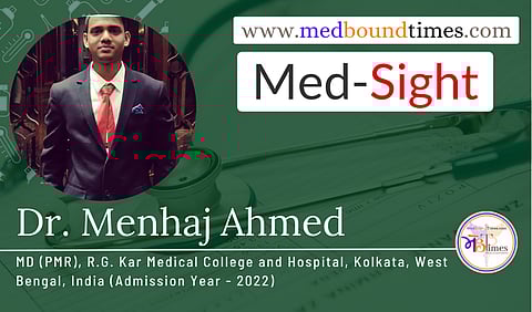 Dr. Menhaj Ahmed, MD (PMR), R.G. Kar Medical College and Hospital, Kolkata, West Bengal, India (Admission Year - 2022)