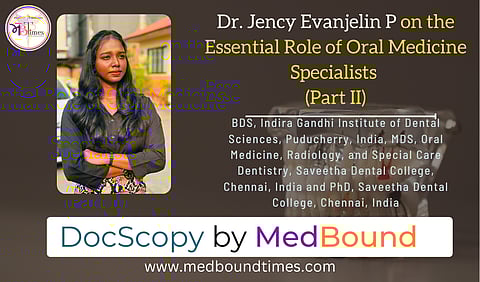 Dr. Jency Evanjelin P, BDS, Indira Gandhi Institute of Dental Sciences, Puducherry, India, MDS, Oral Medicine, Radiology, and Special Care Dentistry, Saveetha Dental College, Chennai, India and PhD, Saveetha Dental College, Chennai, India