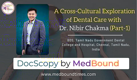 Dr. Nibir Chakma, BDS, Tamil Nadu Government Dental College and Hospital, Chennai, India