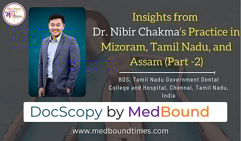 Dr. Nibir Chakma, BDS, Tamil Nadu Government Dental College and Hospital, Chennai, India.